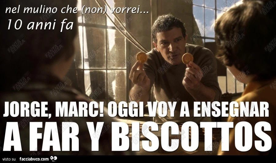 Nel mulino che non vorrei, 10 anni fa, Jorge, Marc! Oggi voy a ensegnar a far y biscottos
