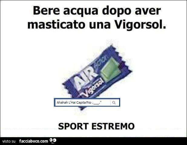 sport estremo bere acqua dopo aver masticato una vigorsol