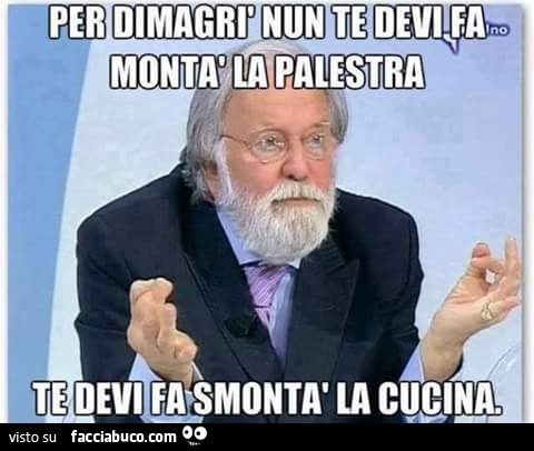 Gianfranco Funari: Per dimagrì nun te devi fa montà la palestra. Te devi fa smontà la cucina