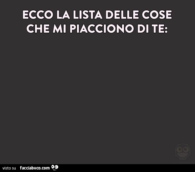 Ecco la lista delle cose che mi piacciono di te