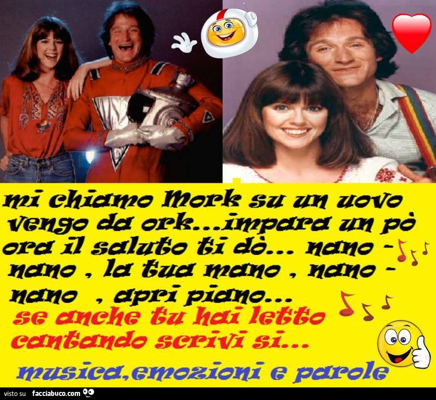Mi chiamo Mork su un uovo vengo da ork, impara un po' ora il saluto ti do, nano nano, la tua mano, nano apri piano