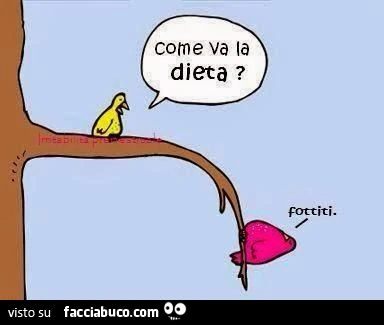 Come va la dieta? Fottiti