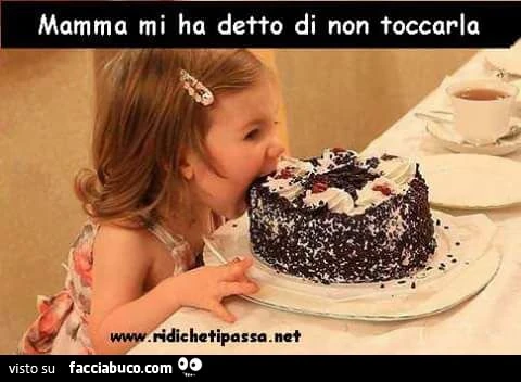 La torta: mamma mi ha detto di non toccarla