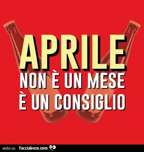 Aprile non è un mese, è un consiglio
