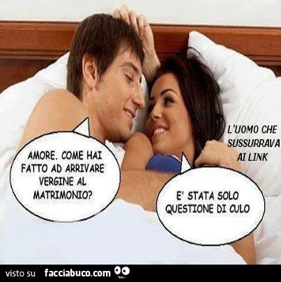 amore come hai fatto ad arrivare vergine al matrimonio? è stata solo questione di culo