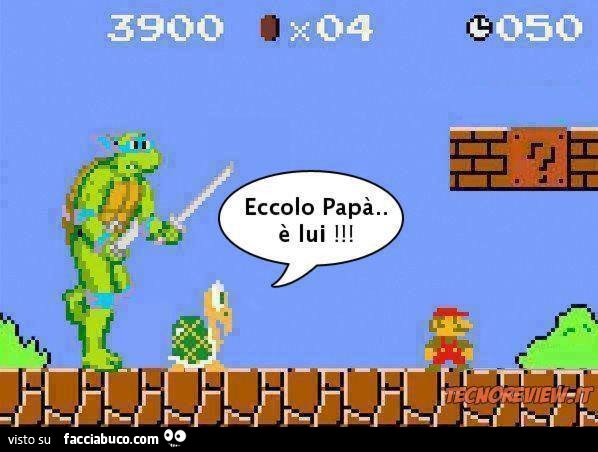Eccolo papà è lui. Super Mario, la tartaruga e la tartaruga nija