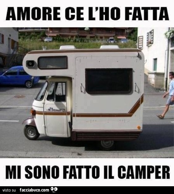 Amore ce l'ho fatta, mi sono fatto il camper