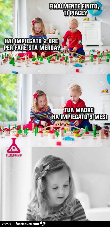 Hai impiegato 2 ore per fare sta merda? Tua madre ha impiegato 9 mesi