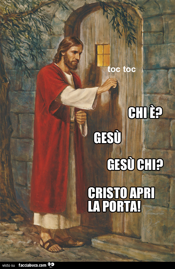 Toc toc. Chi è? Gesù! Gesù chi? Cristo, apri la porta