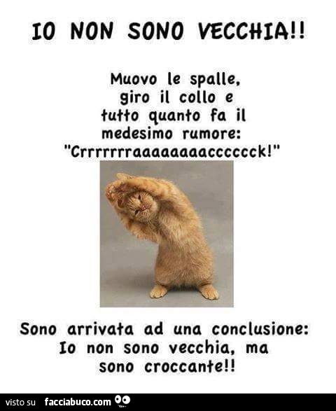Io non sono vecchia, sono croccante