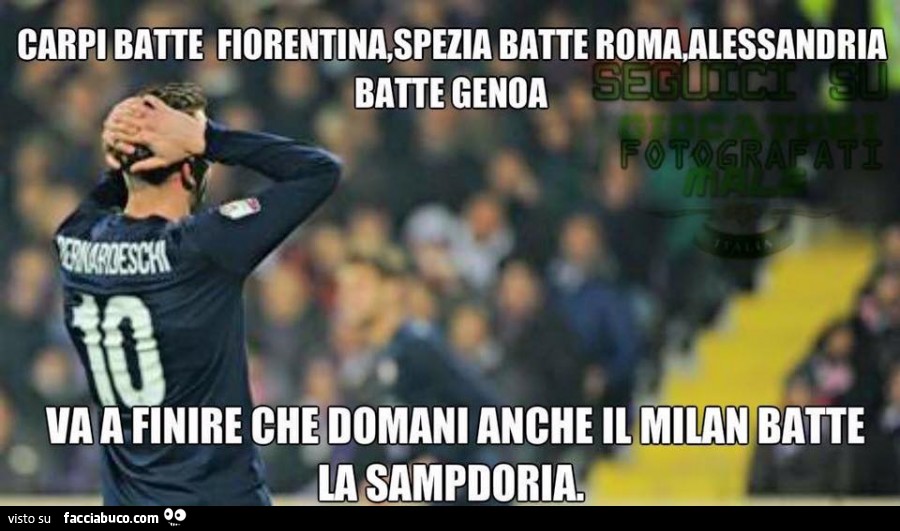 Carpi batte Fiorentina, Spezia batte Roma, Alessandria batte Genoa. Va a finire che domani anche il Milan batte la Sampdoria