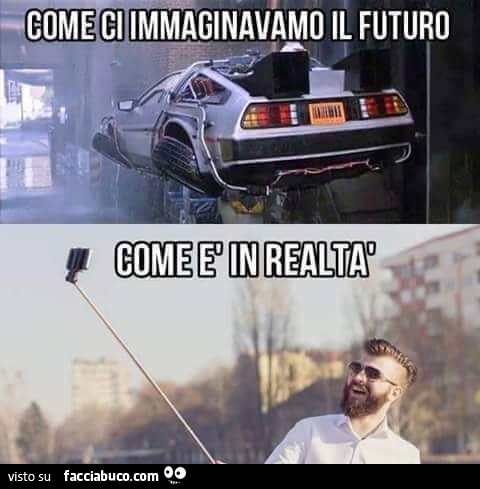 Come ci immaginavamo il futuro. Come è in realtà