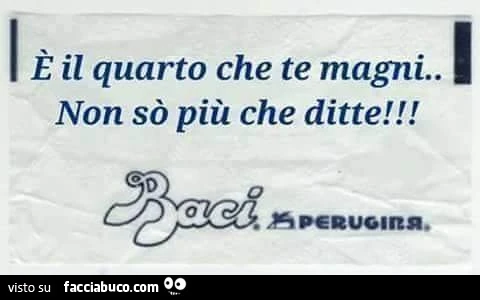 Baci Perugina: è il quarto che te magni, non so più che ditte