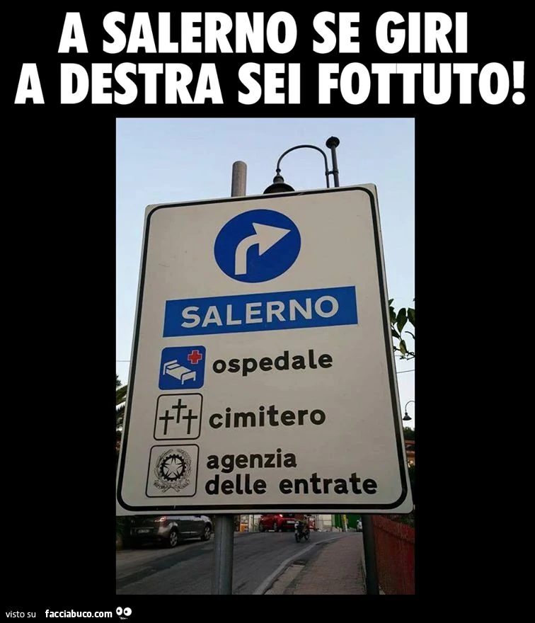 A Salerno se giri a destra sei fottuto!
