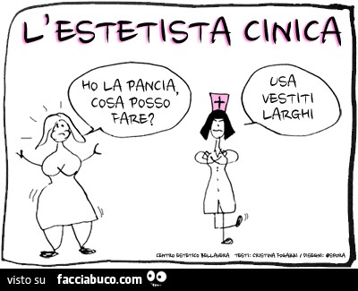 L'estetista cinica. Ho la pancia cosa posso fare? Usa vestiti larghi